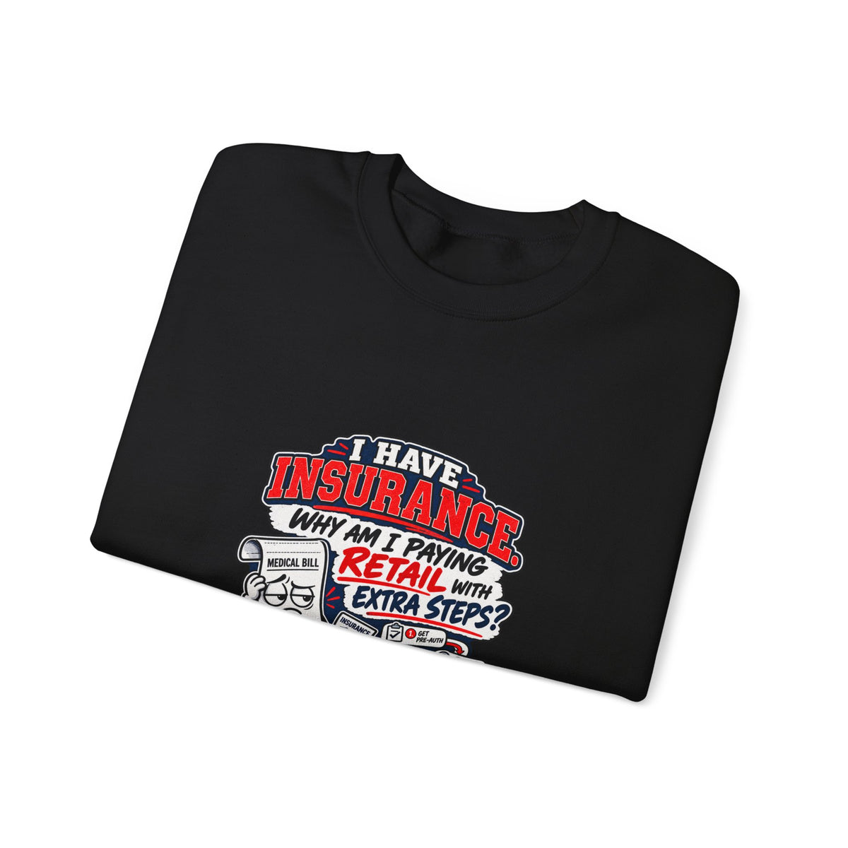 Insurance Agent Crewneck Sweatshirt — "I Have Insurance" Funny Claims Design