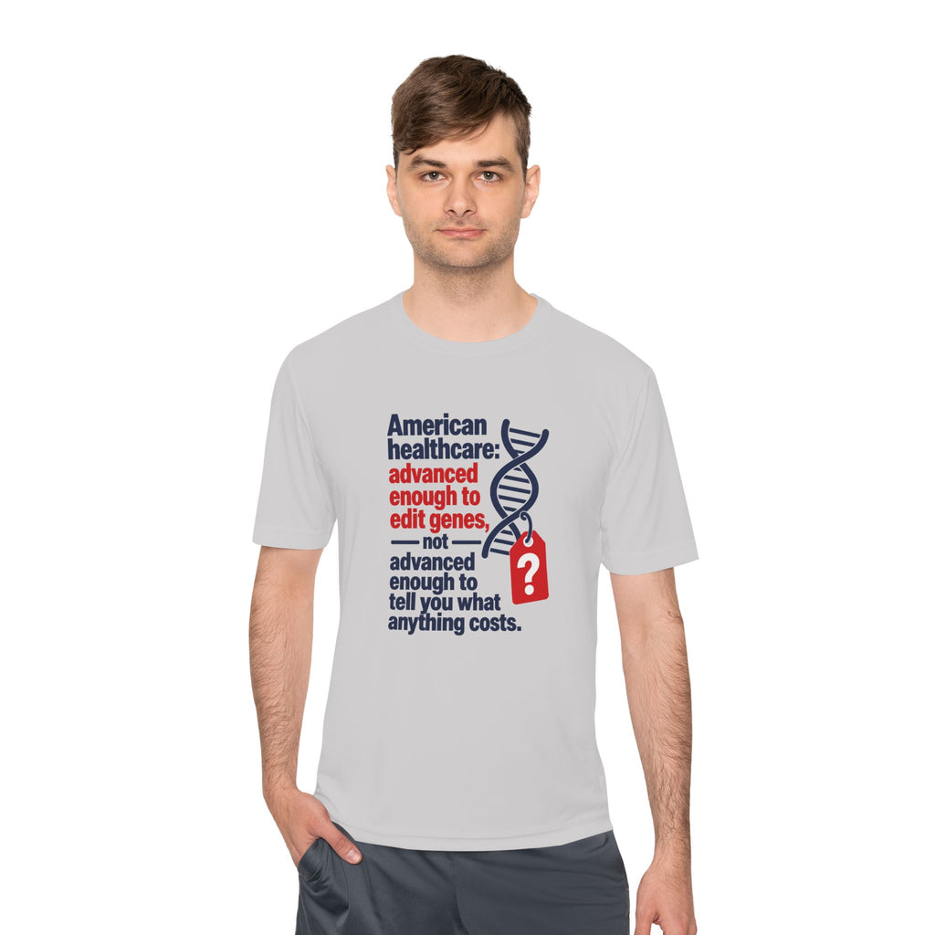 Healthcare Costs Tee – “Advanced Enough to Edit Genes, Not to Tell You What Anything Costs”