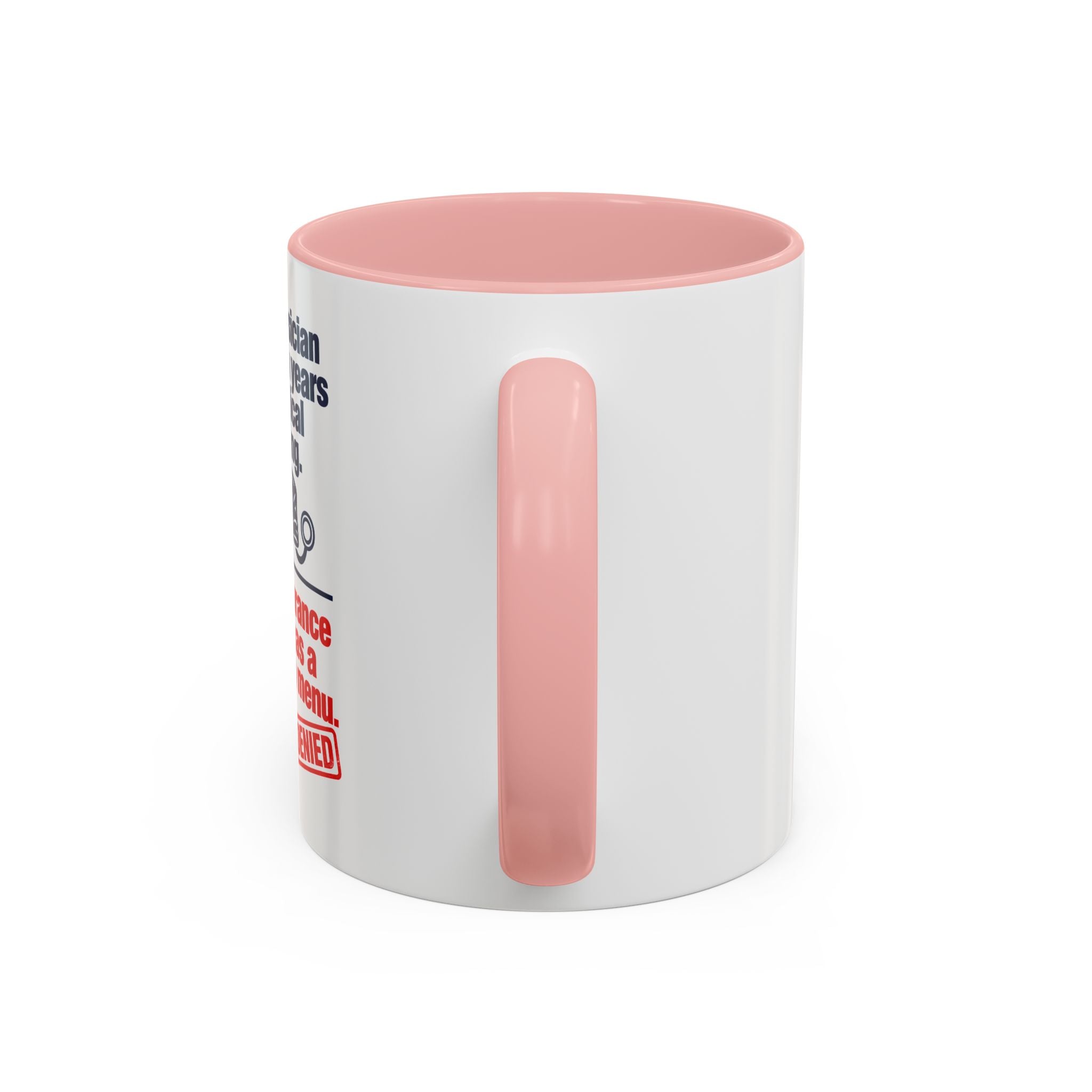 Coffee Mug - "Your physician has seven years of medical training. Your insurance denial has a dropdown menu."