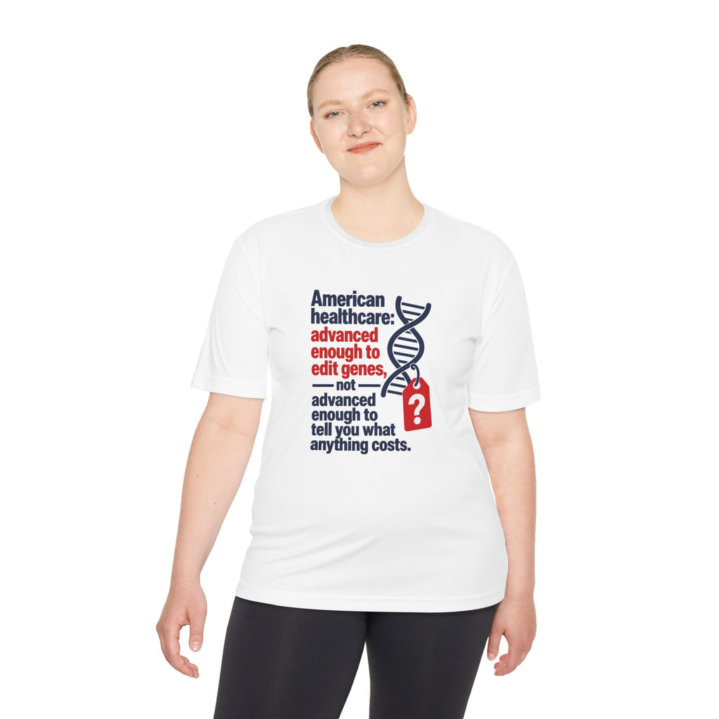 Healthcare Costs Tee – “Advanced Enough to Edit Genes, Not to Tell You What Anything Costs”