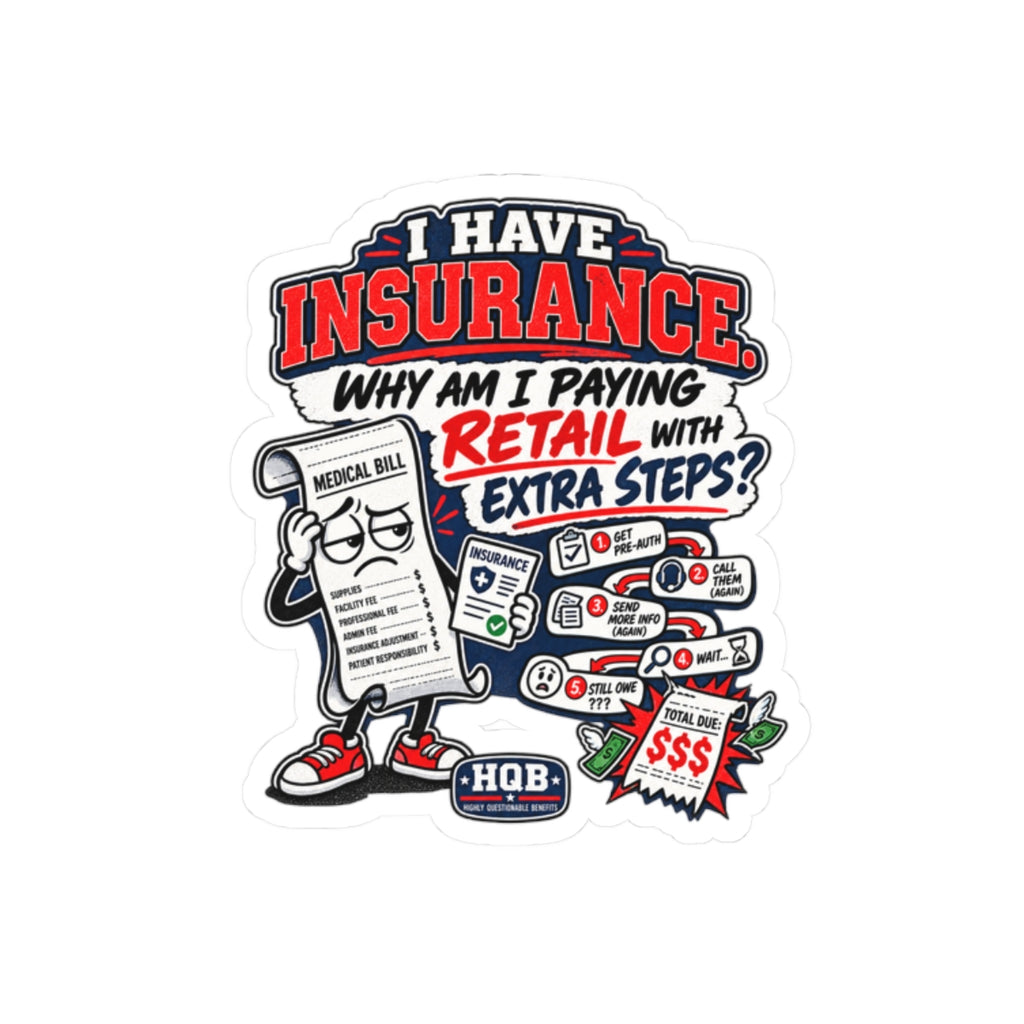 I Have Insurance Sticker — Funny Retail & Medical Bill Kiss-Cut Sticker