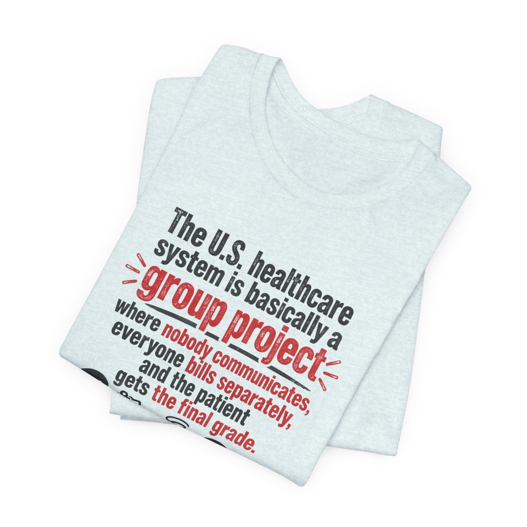 Healthcare System Satire T-Shirt — "Group Project" Funny Medical Humor Tee