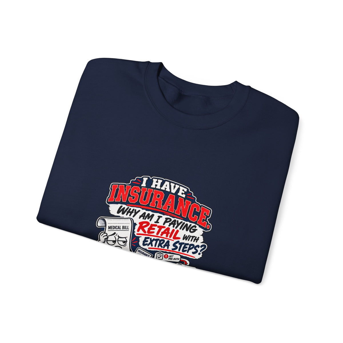 Insurance Agent Crewneck Sweatshirt — "I Have Insurance" Funny Claims Design