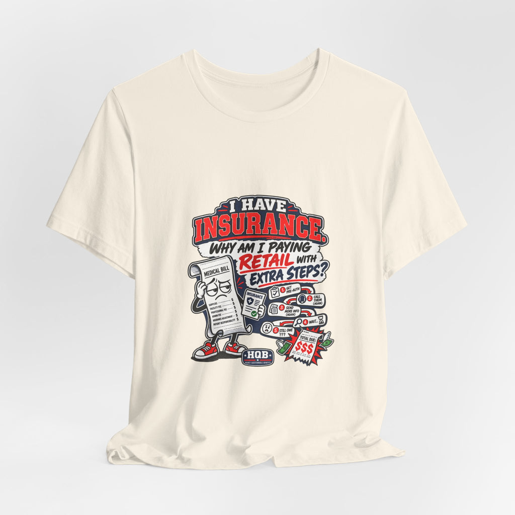 “I Have Insurance” Funny Claims Adjuster T-Shirt – Insurance Agent Humor Tee