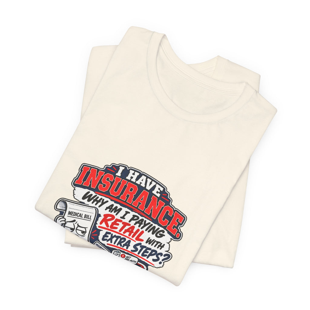 “I Have Insurance” Funny Claims Adjuster T-Shirt – Insurance Agent Humor Tee