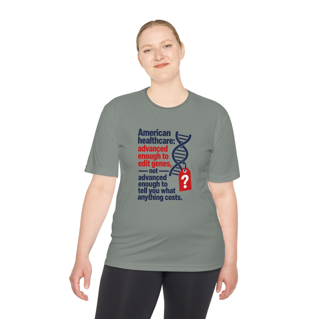 Healthcare Costs Tee – “Advanced Enough to Edit Genes, Not to Tell You What Anything Costs”