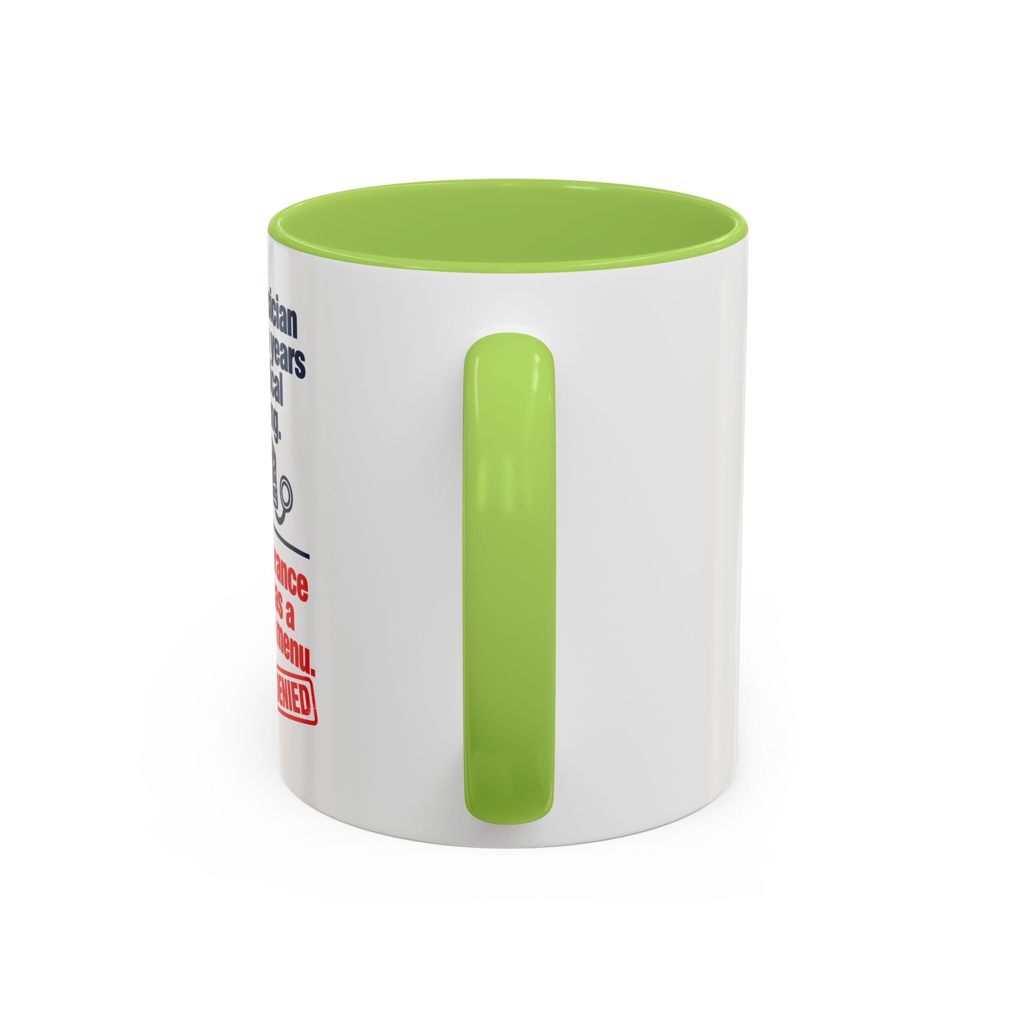 Coffee Mug - "Your physician has seven years of medical training. Your insurance denial has a dropdown menu."