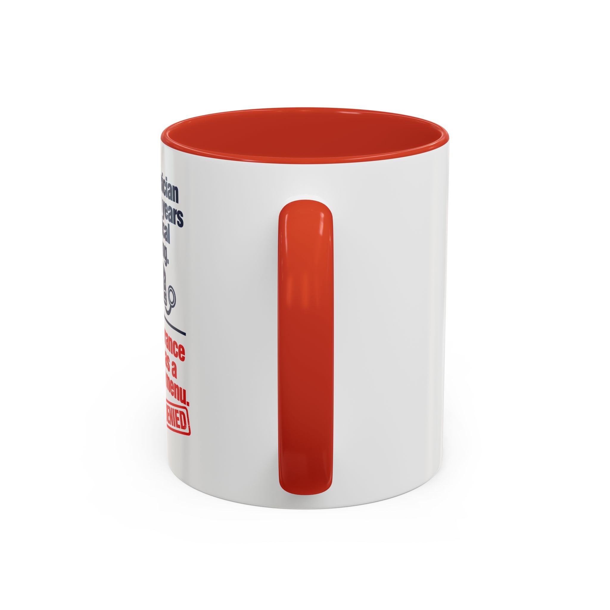 Coffee Mug - "Your physician has seven years of medical training. Your insurance denial has a dropdown menu."