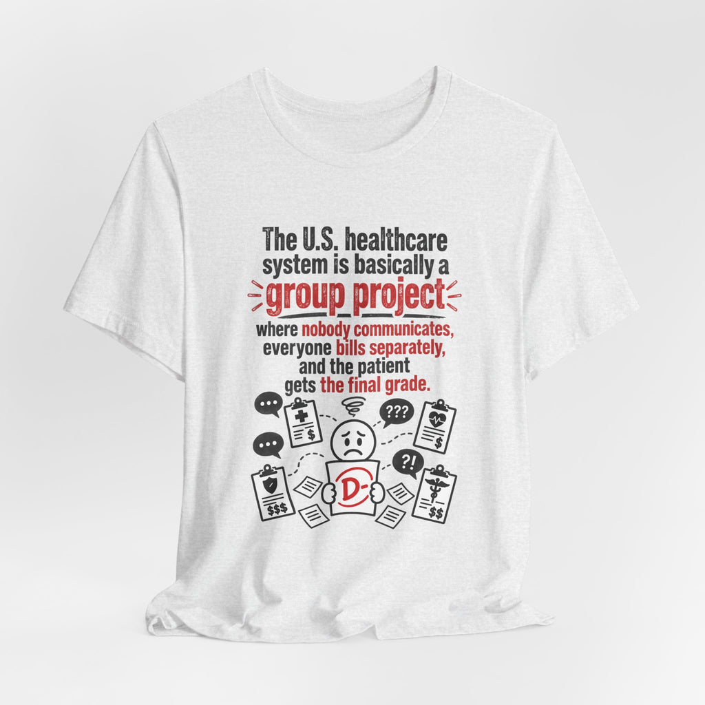 Healthcare System Satire T-Shirt — "Group Project" Funny Medical Humor Tee
