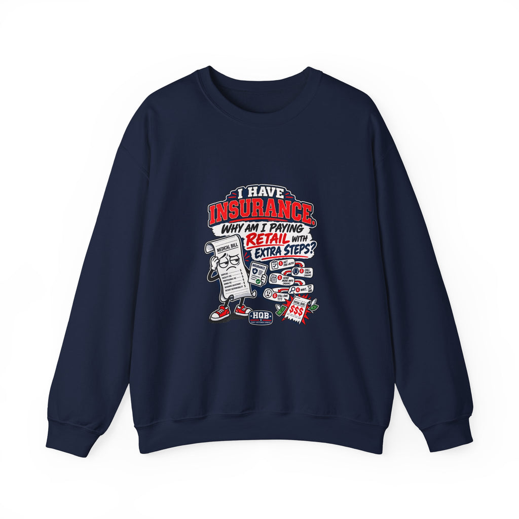 Insurance Agent Crewneck Sweatshirt — "I Have Insurance" Funny Claims Design