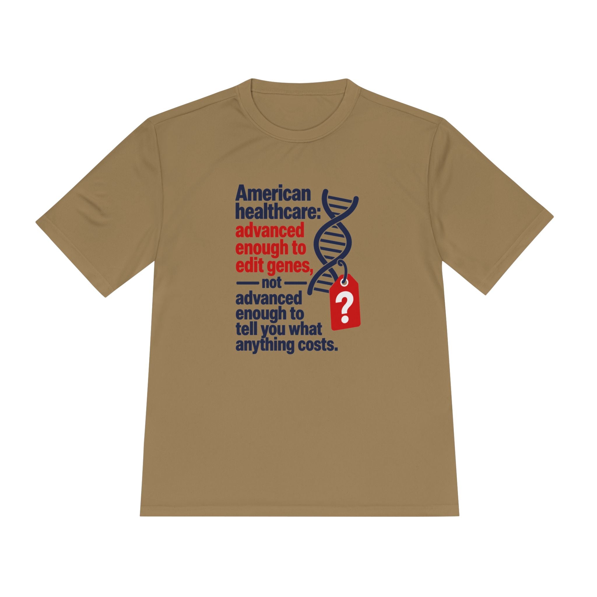 Healthcare Costs Tee – “Advanced Enough to Edit Genes, Not to Tell You What Anything Costs”