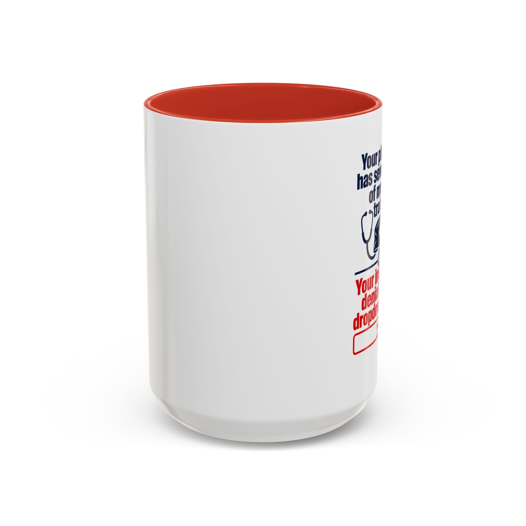Coffee Mug - "Your physician has seven years of medical training. Your insurance denial has a dropdown menu."