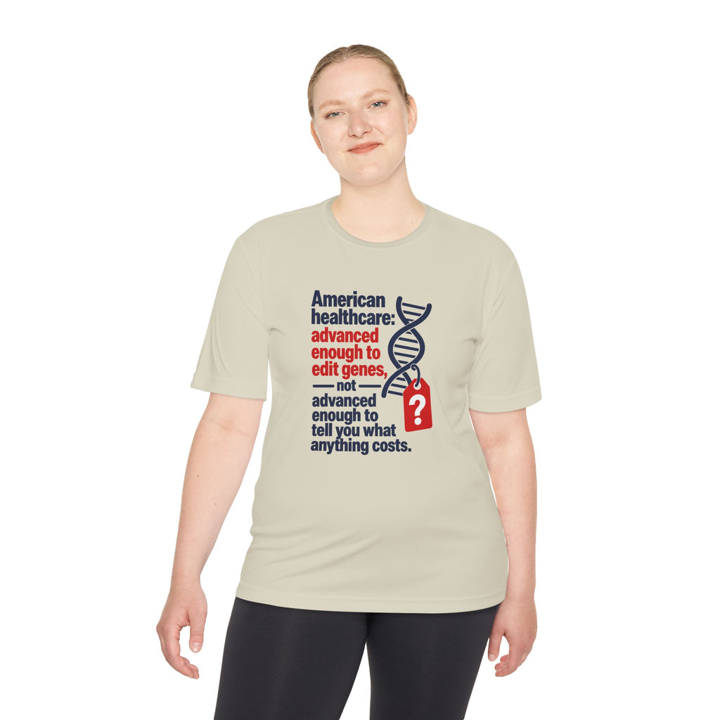 Healthcare Costs Tee – “Advanced Enough to Edit Genes, Not to Tell You What Anything Costs”