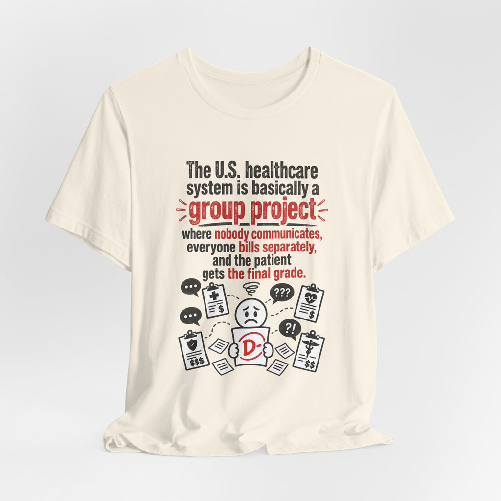 Healthcare System Satire T-Shirt — "Group Project" Funny Medical Humor Tee