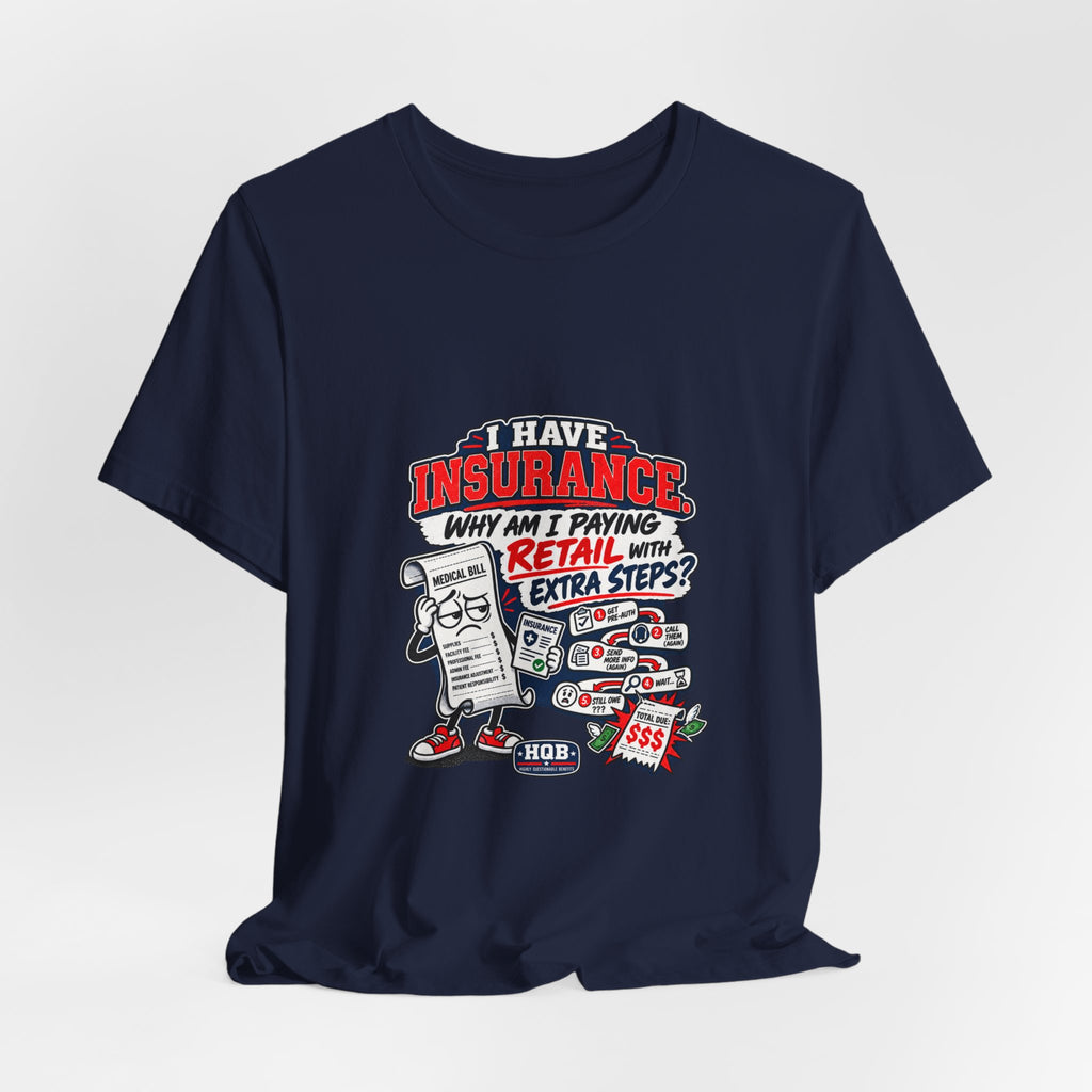 “I Have Insurance” Funny Claims Adjuster T-Shirt – Insurance Agent Humor Tee