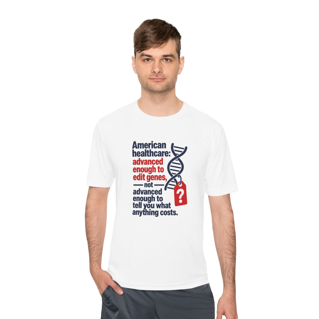 Healthcare Costs Tee – “Advanced Enough to Edit Genes, Not to Tell You What Anything Costs”