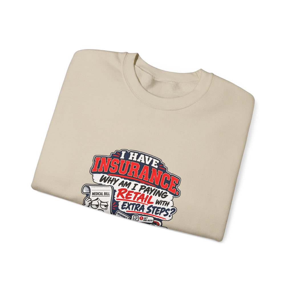 Insurance Agent Crewneck Sweatshirt — "I Have Insurance" Funny Claims Design