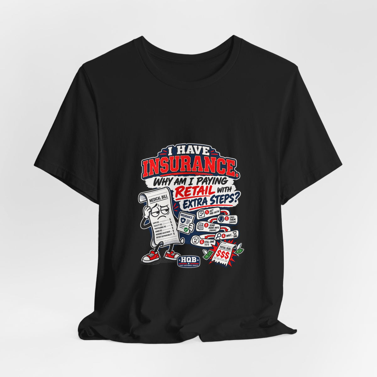 “I Have Insurance” Funny Claims Adjuster T-Shirt – Insurance Agent Humor Tee