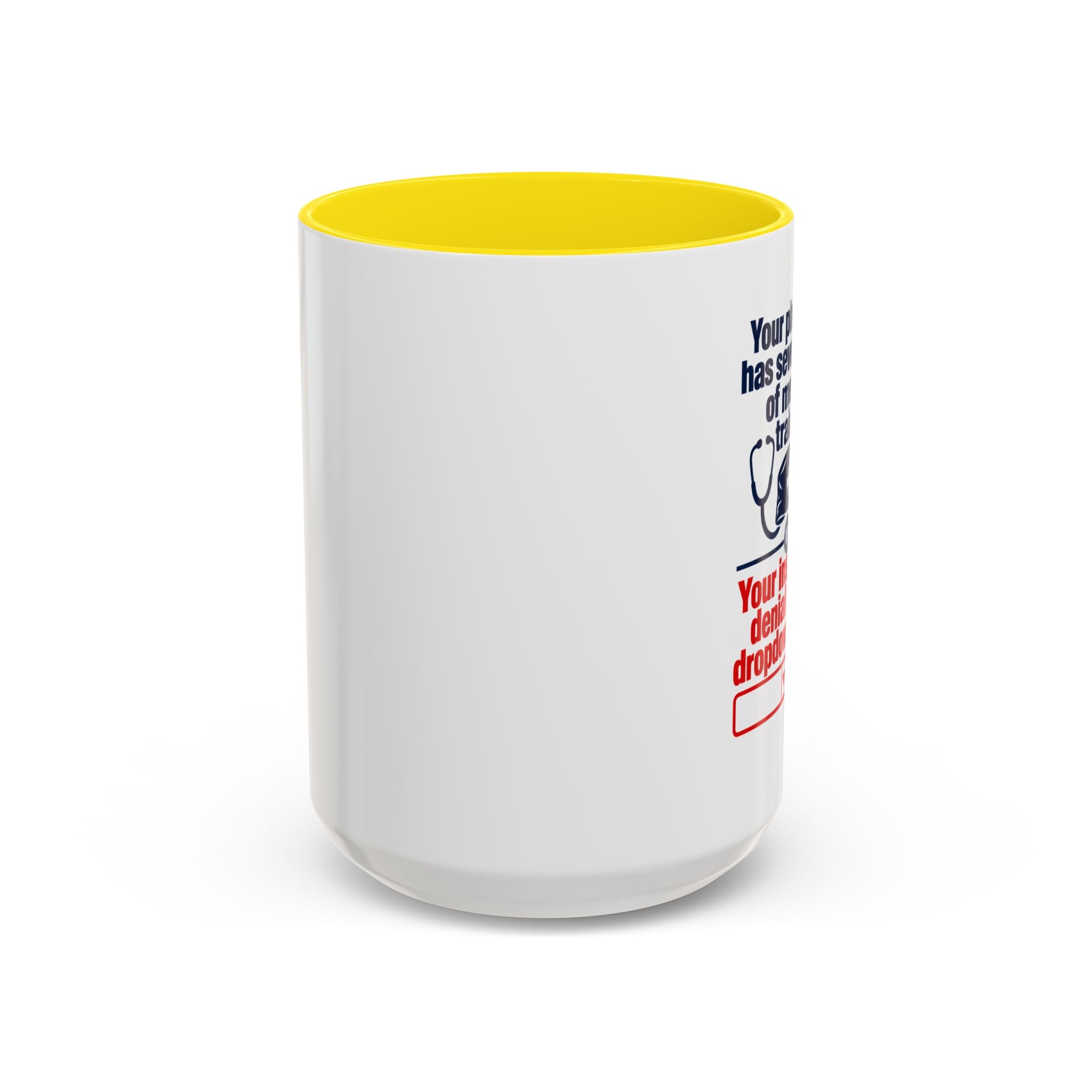 Coffee Mug - "Your physician has seven years of medical training. Your insurance denial has a dropdown menu."