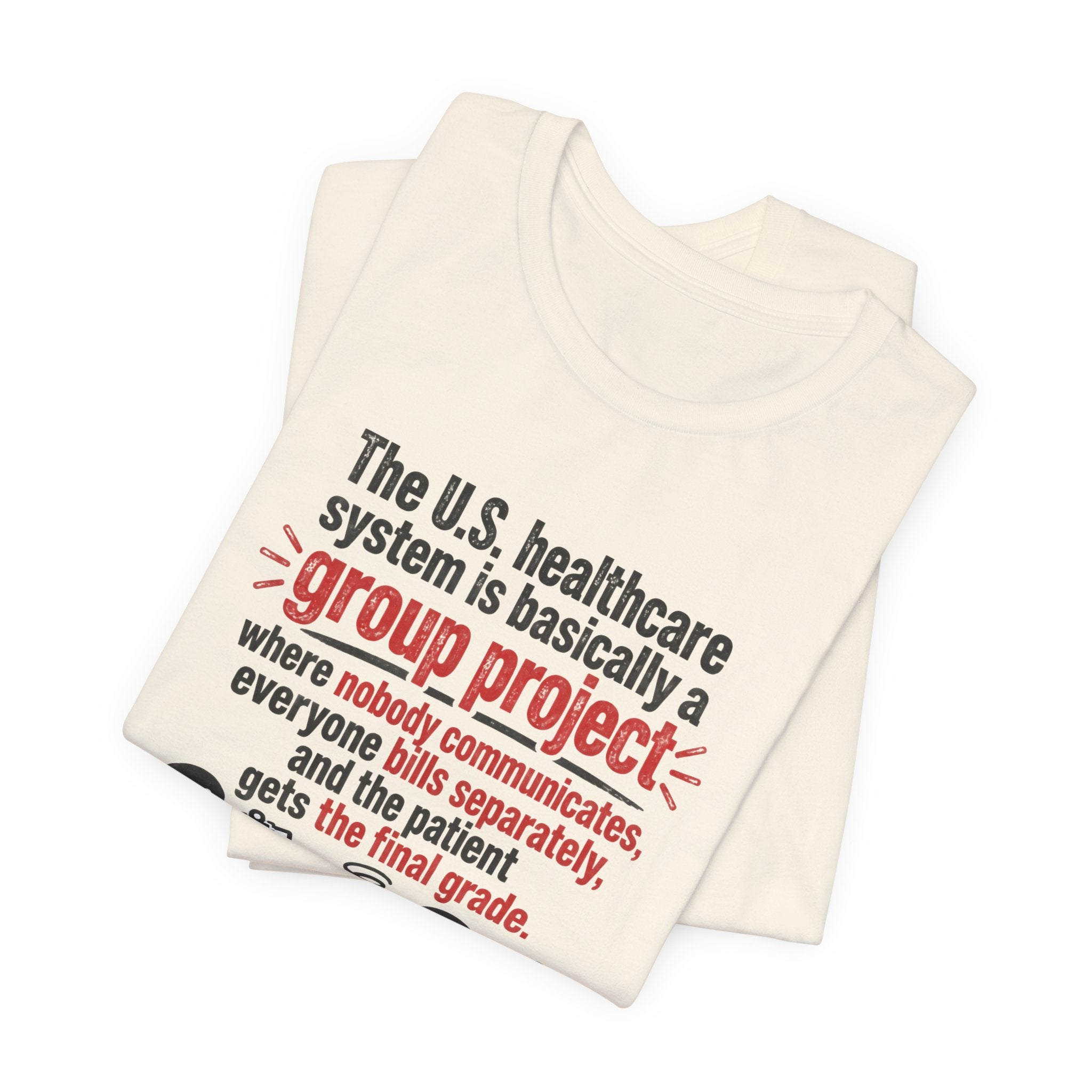 Healthcare System Satire T-Shirt — "Group Project" Funny Medical Humor Tee