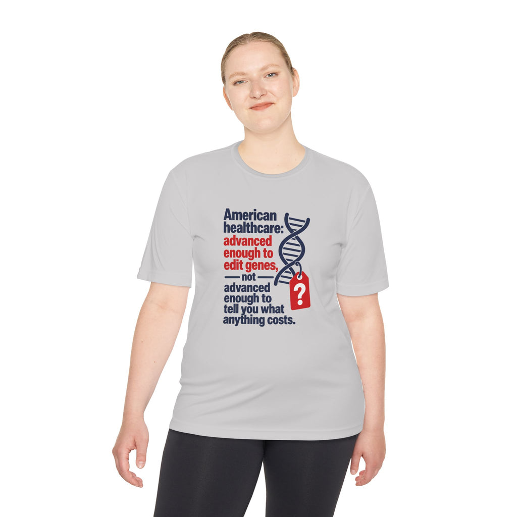 Healthcare Costs Tee – “Advanced Enough to Edit Genes, Not to Tell You What Anything Costs”