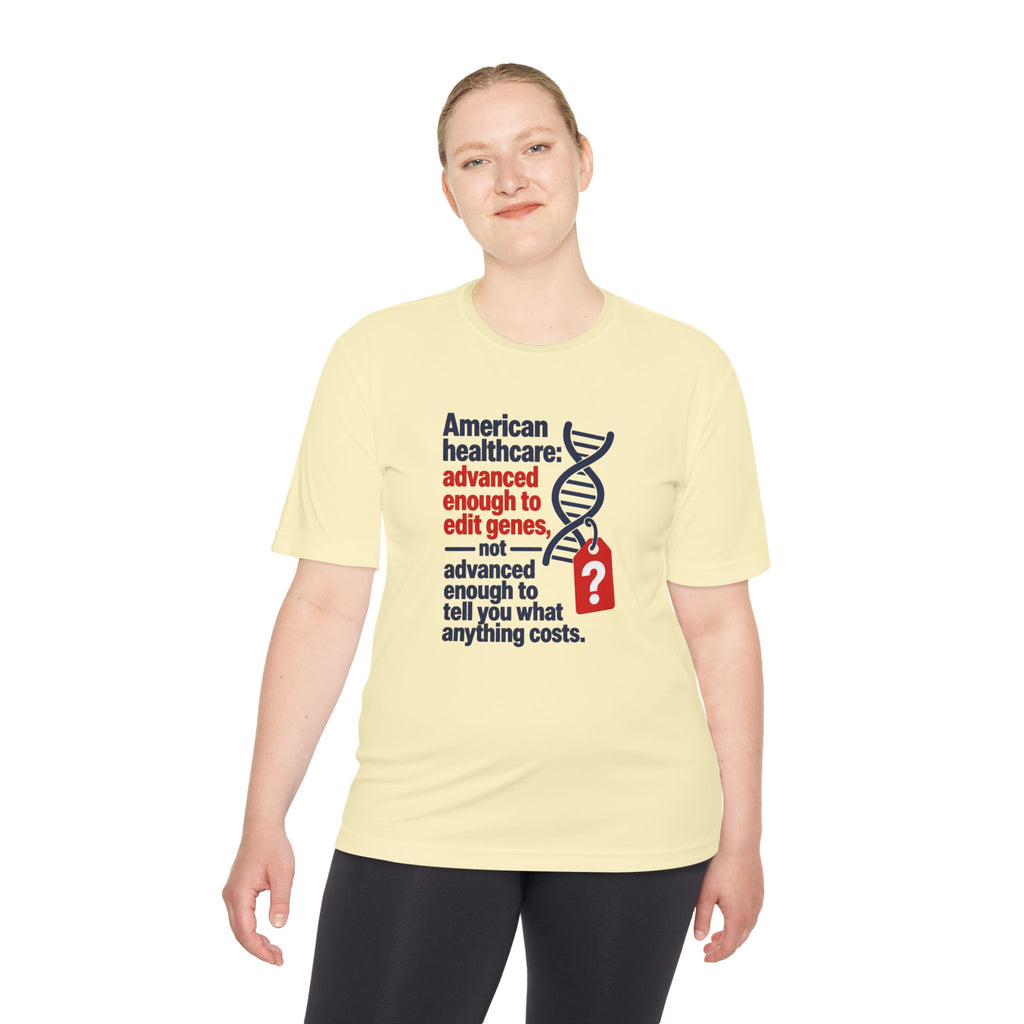 Healthcare Costs Tee – “Advanced Enough to Edit Genes, Not to Tell You What Anything Costs”