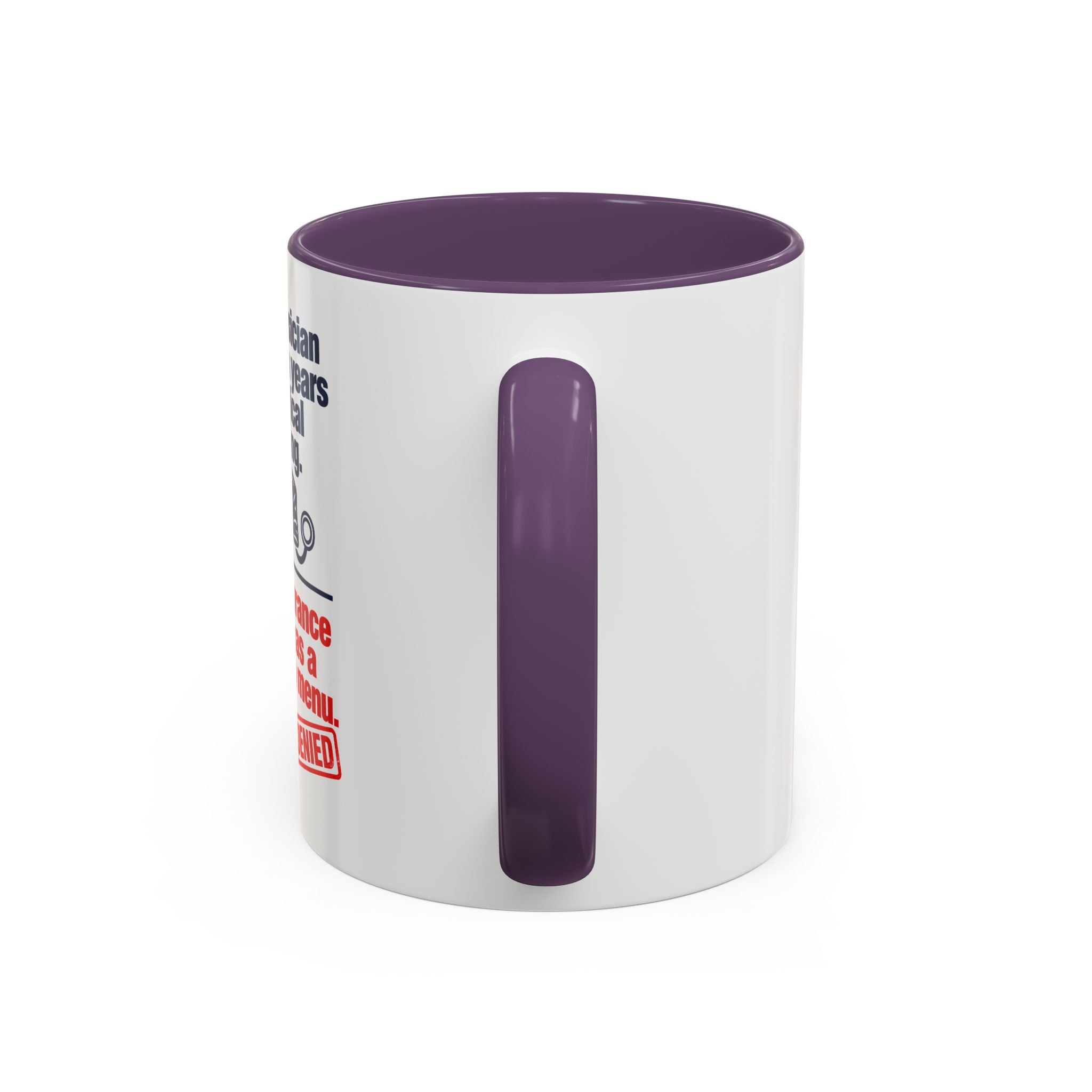 Coffee Mug - "Your physician has seven years of medical training. Your insurance denial has a dropdown menu."