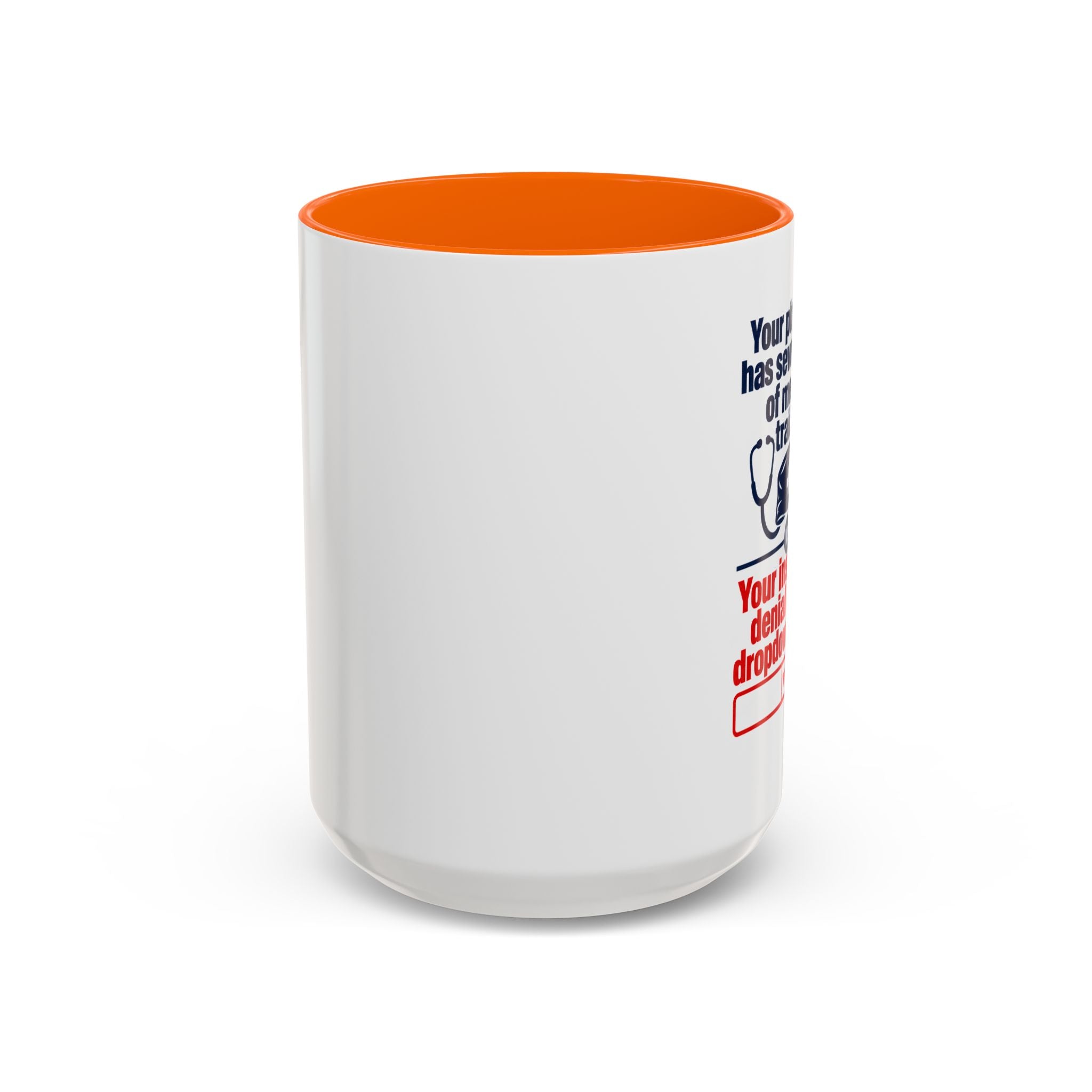 Coffee Mug - "Your physician has seven years of medical training. Your insurance denial has a dropdown menu."